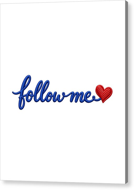Follow Me Text with Heart - Acrylic Print